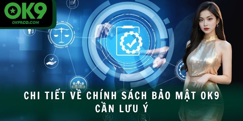 Chi tiết về chính sách bảo mật OK9 cần lưu ý