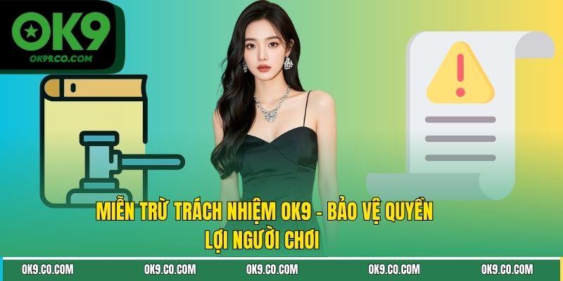 Miễn trừ trách nhiệm và bảo vệ quyền lợi người chơi