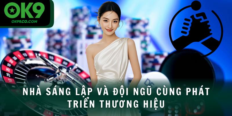 Nhà sáng lập và đội ngũ cùng phát triển thương hiệu
