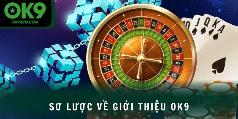 Sơ lược về giới thiệu OK9